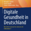 Buchcover des Fachbuchs „Digitale Gesundheit in Deutschland“ von Geibel, Arnold und Wältermann, erschienen bei Springer Gabler.