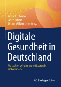 Book cover of "Digitale Gesundheit in Deutschland" by Richard C. Geibel, Ulrich Arnold, and Günter Wältermann, published by Springer Gabler.